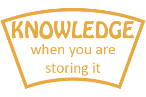 Knowledge when you are storing it